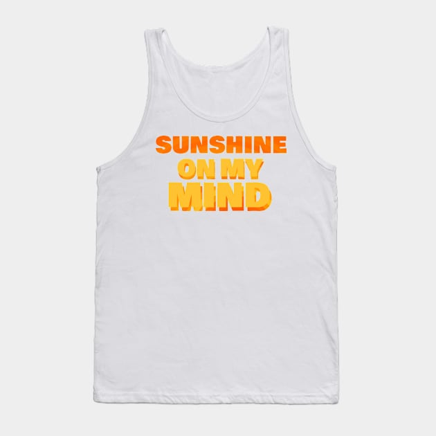 Sunshine on my mind Tank Top by stefy